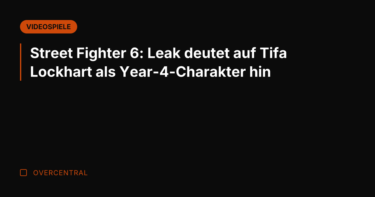 Street Fighter 6: Leak deutet auf Tifa Lockhart als Year-4-Charakter hin