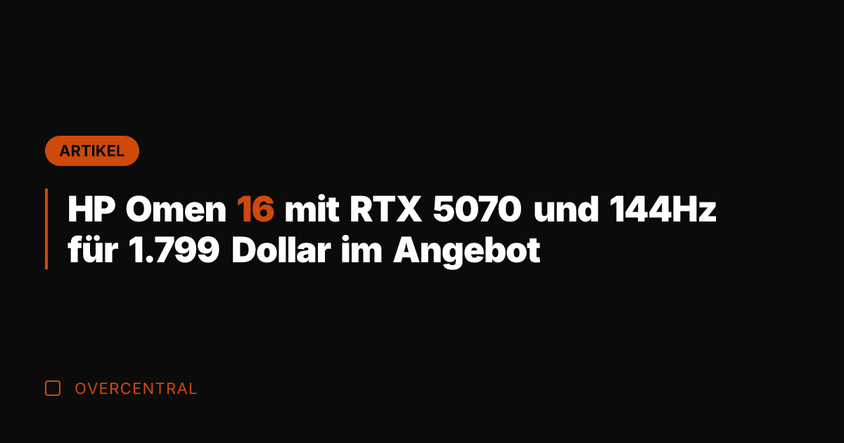 HP Omen 16 mit RTX 5070 und 144Hz für 1.799 Dollar im