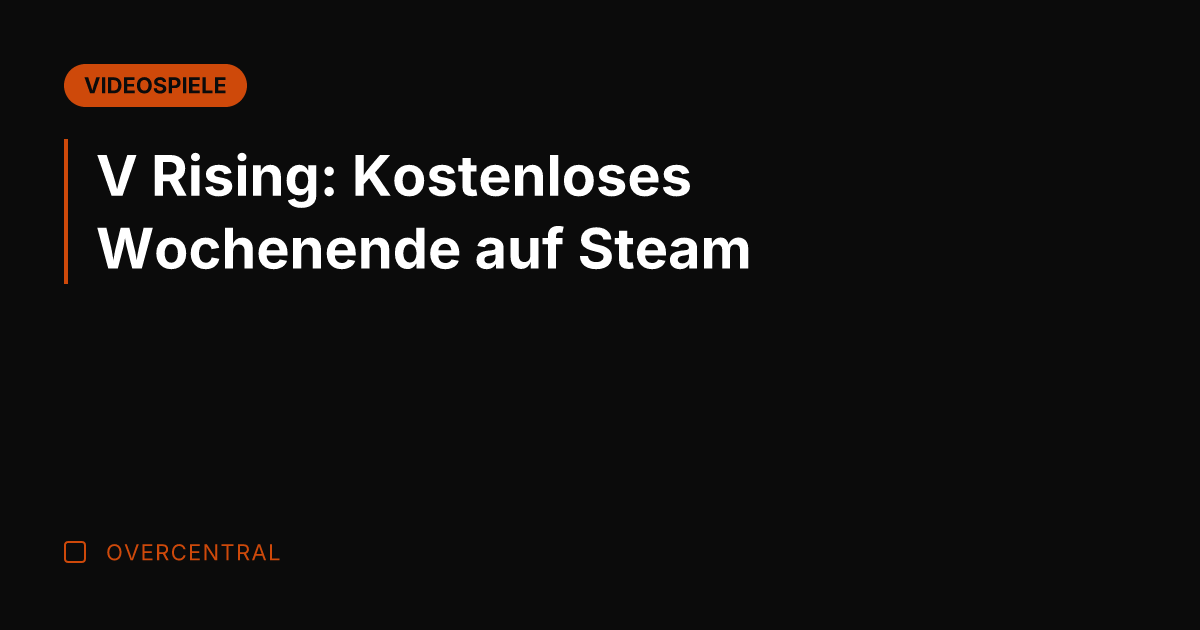 V Rising: Kostenloses Wochenende auf Steam