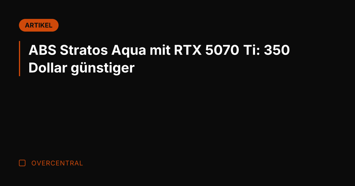 ABS Stratos Aqua mit RTX 5070 Ti: 350 Dollar günstiger