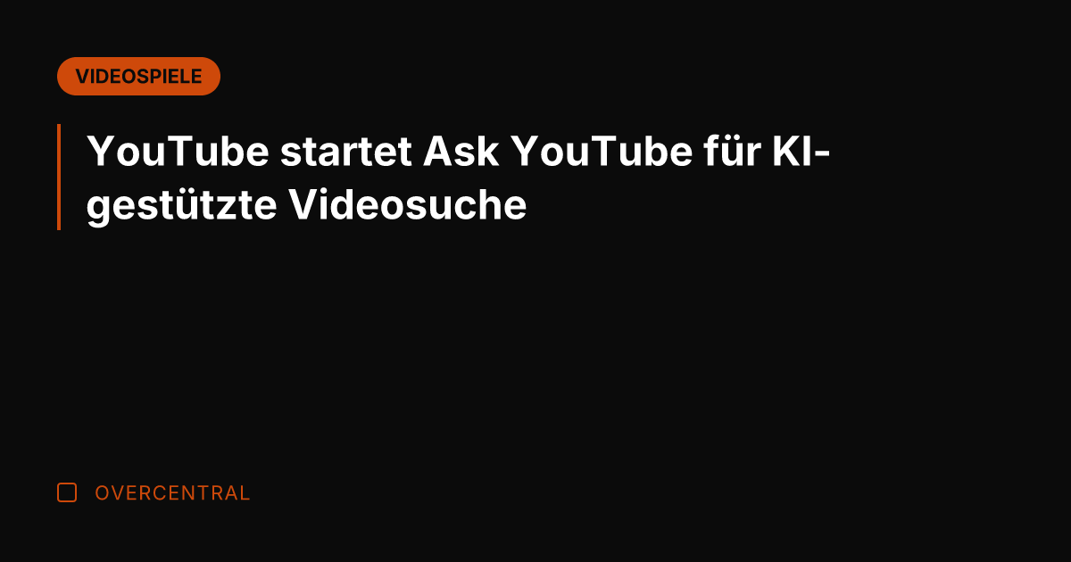 YouTube startet Ask YouTube für KI-gestützte Videosuche