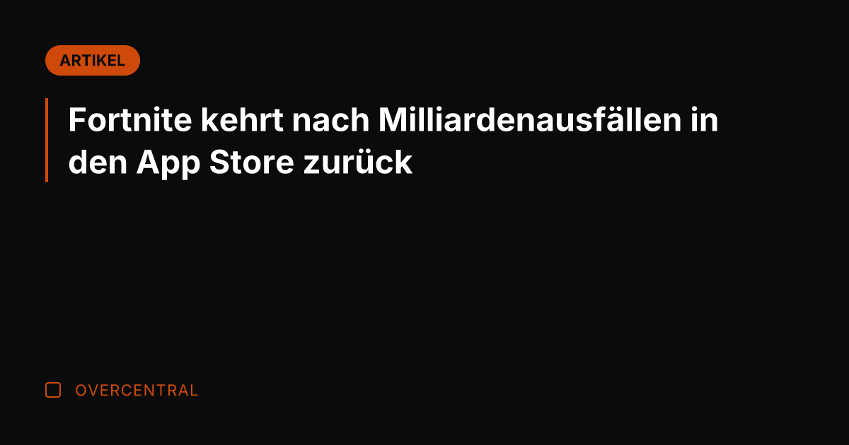 Fortnite kehrt nach Milliardenausfällen in den App Store zurück