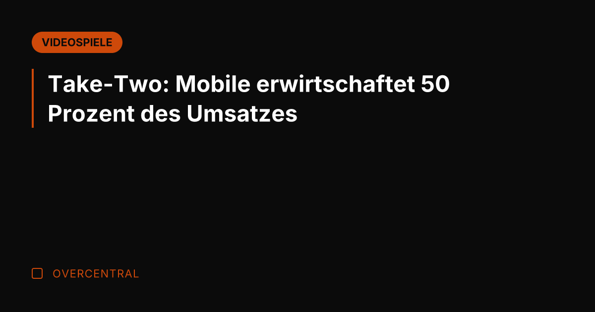 Take-Two: Mobile erwirtschaftet 50 Prozent des Umsatzes