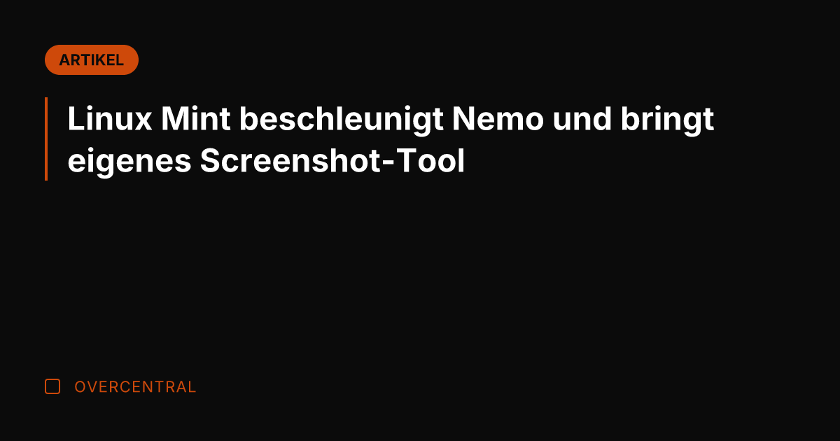 Linux Mint beschleunigt Nemo und bringt eigenes Screenshot-Tool