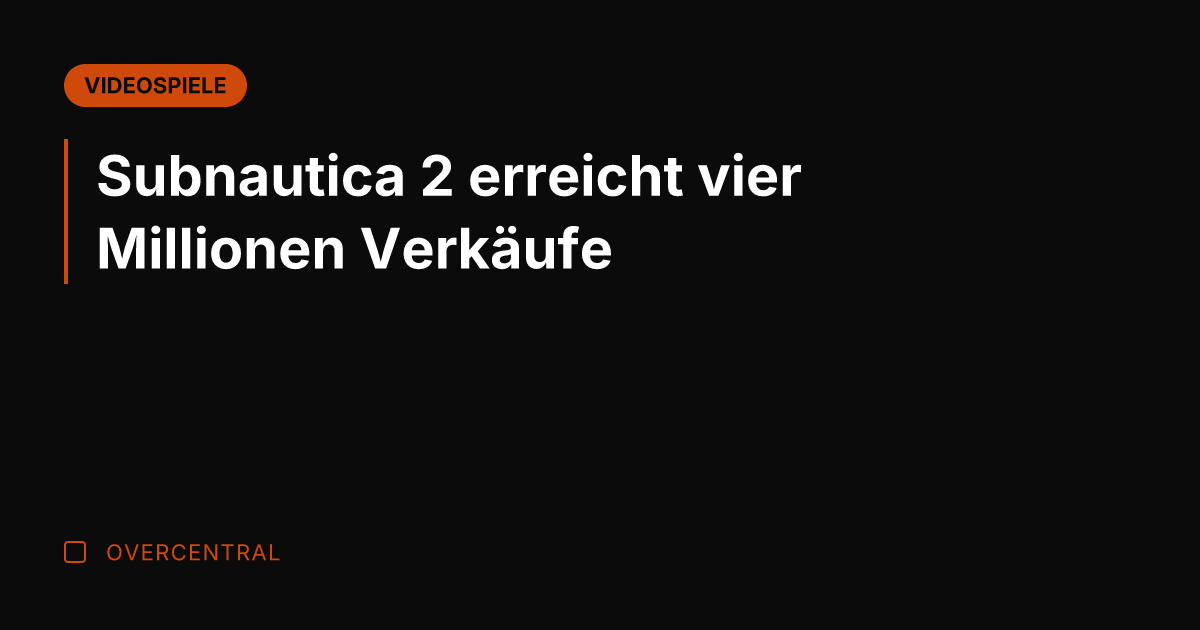 Subnautica 2 erreicht vier Millionen Verkäufe