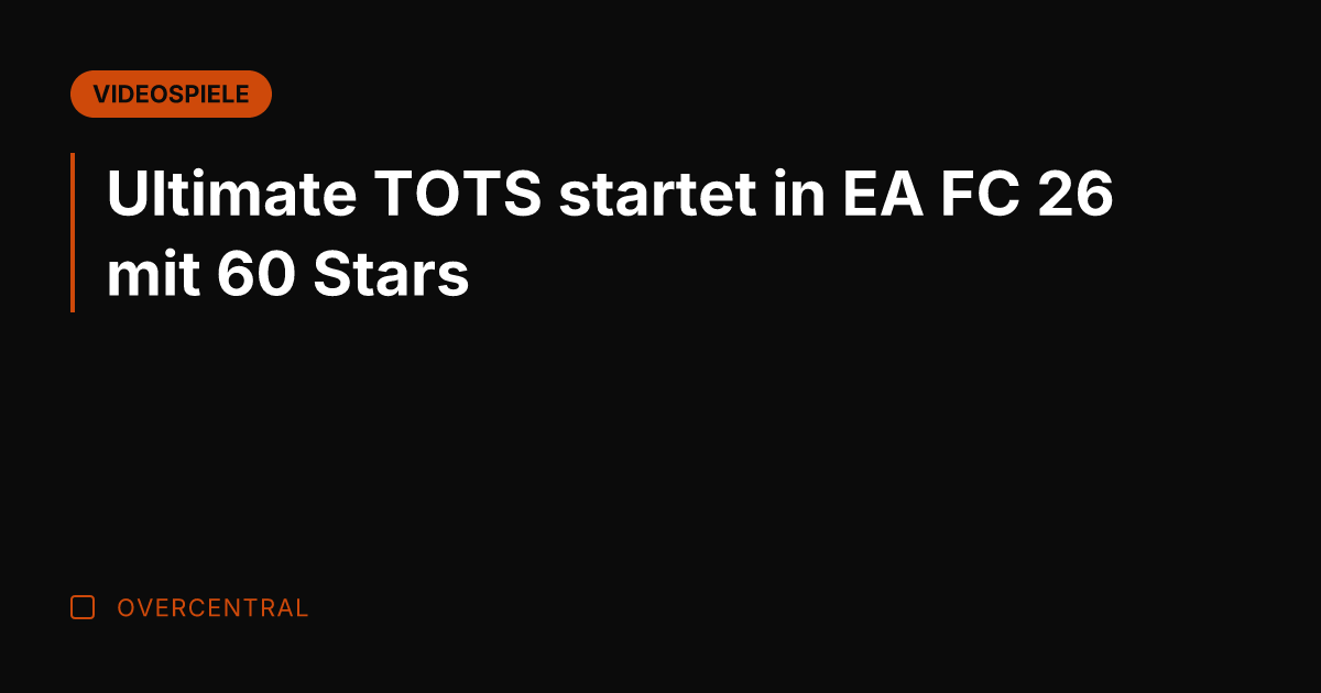 Ultimate TOTS startet in EA FC 26 mit 60 Stars