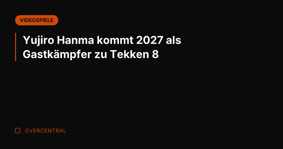 Yujiro Hanma kommt 2027 als Gastkämpfer zu Tekken 8