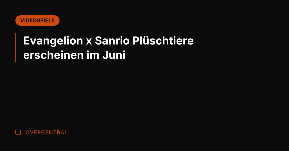Evangelion x Sanrio Plüschtiere erscheinen im Juni
