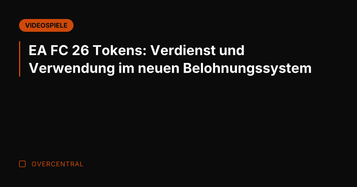 EA FC 26 Tokens: Verdienst und Verwendung im neuen Belohnungssystem