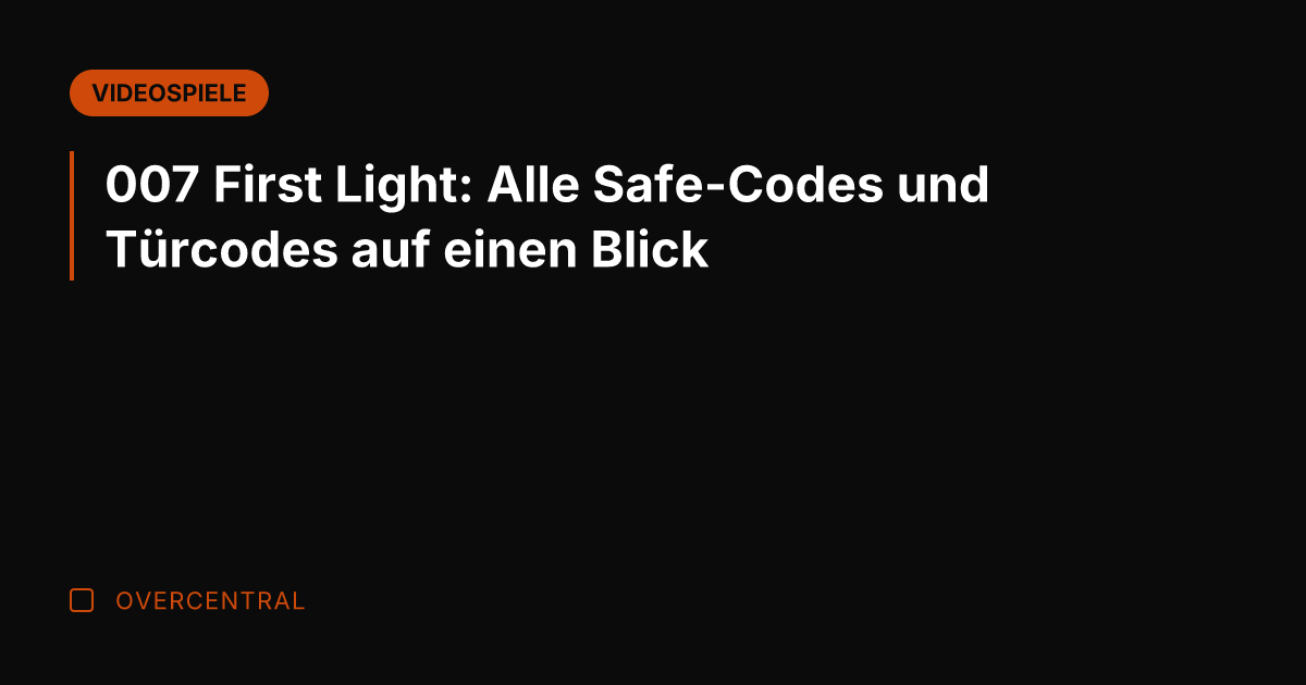007 First Light: Alle Safe-Codes und Türcodes auf einen Blick