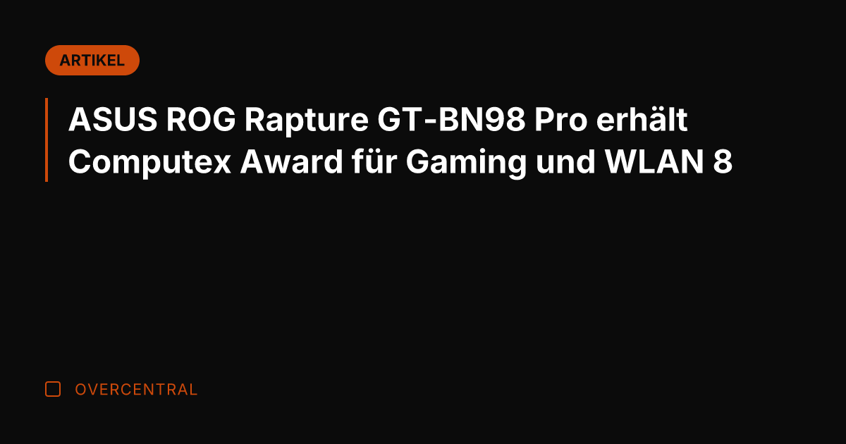 ASUS ROG Rapture GT-BN98 Pro erhält Computex Award für Gaming und WLAN