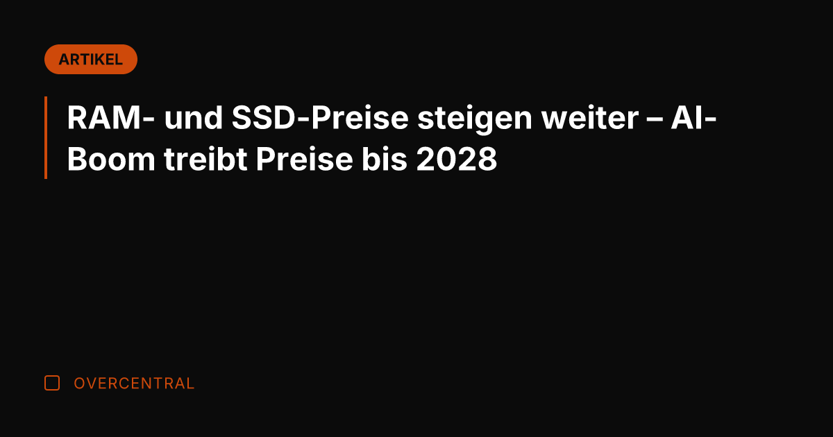 RAM- und SSD-Preise steigen weiter – AI-Boom treibt Preise bis 2028