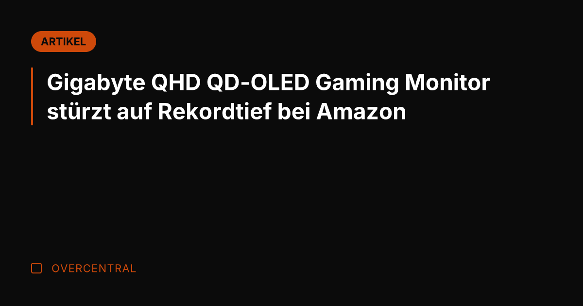 Gigabyte QHD QD-OLED Gaming Monitor stürzt auf Rekordtief bei Amazon