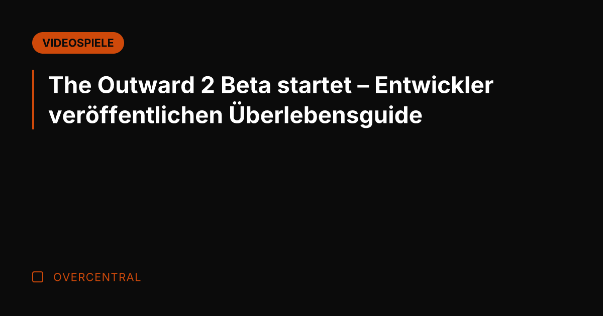 The Outward 2 Beta startet – Entwickler veröffentlichen Überlebensguide
