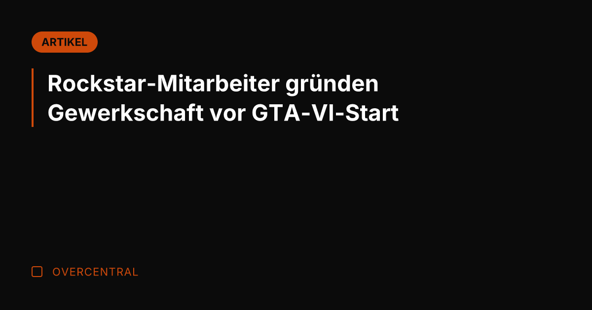Rockstar-Mitarbeiter gründen Gewerkschaft vor GTA-VI-Start