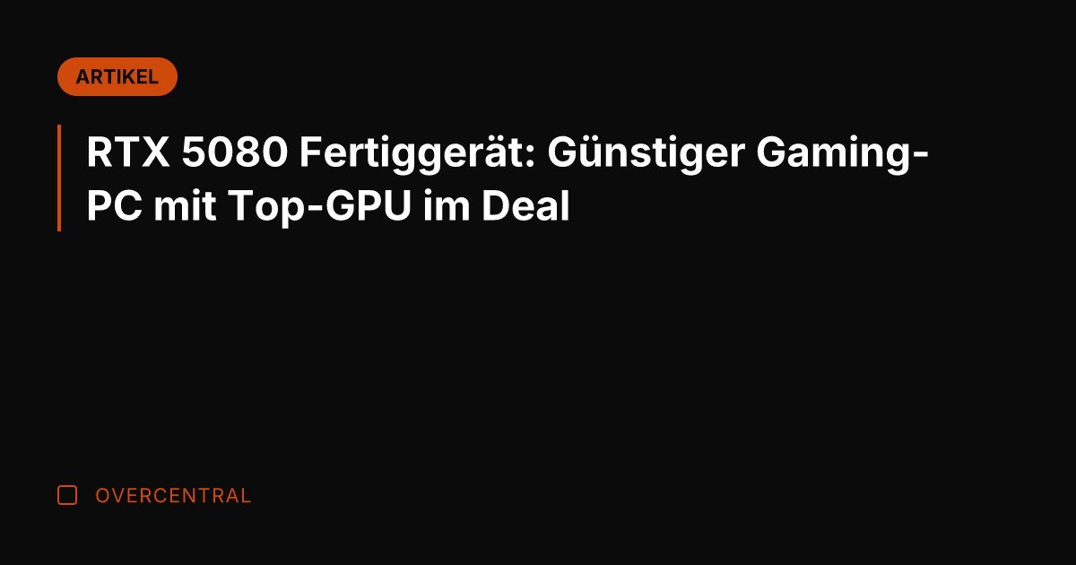 RTX 5080 Fertiggerät: Günstiger Gaming-PC mit Top-GPU im Deal