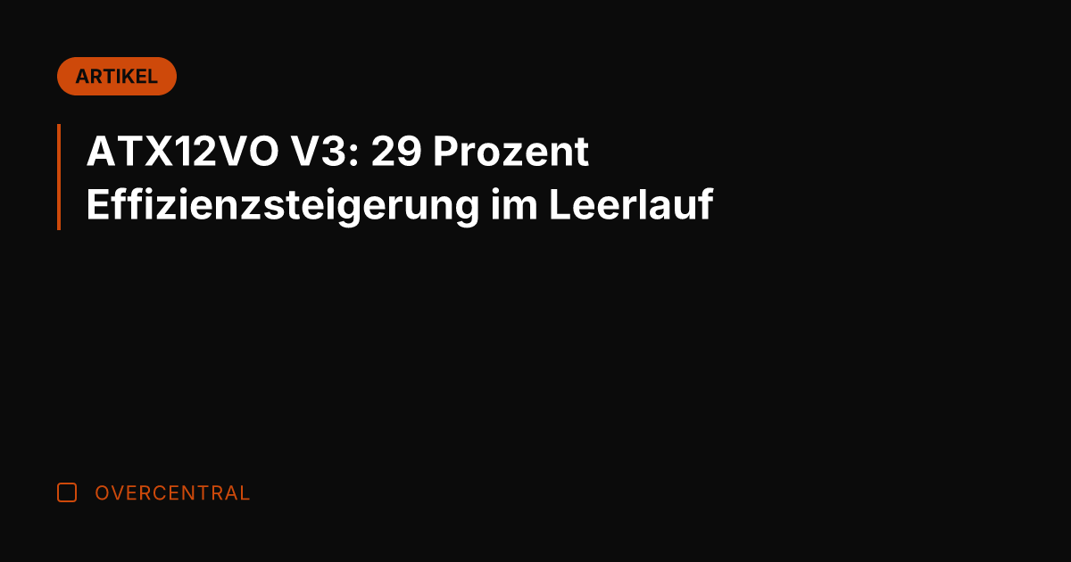 ATX12VO V3: 29 Prozent Effizienzsteigerung im Leerlauf