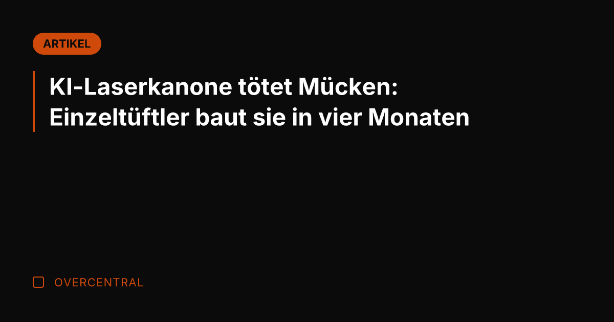 KI-Laserkanone tötet Mücken: Einzeltüftler baut sie in vier Monaten