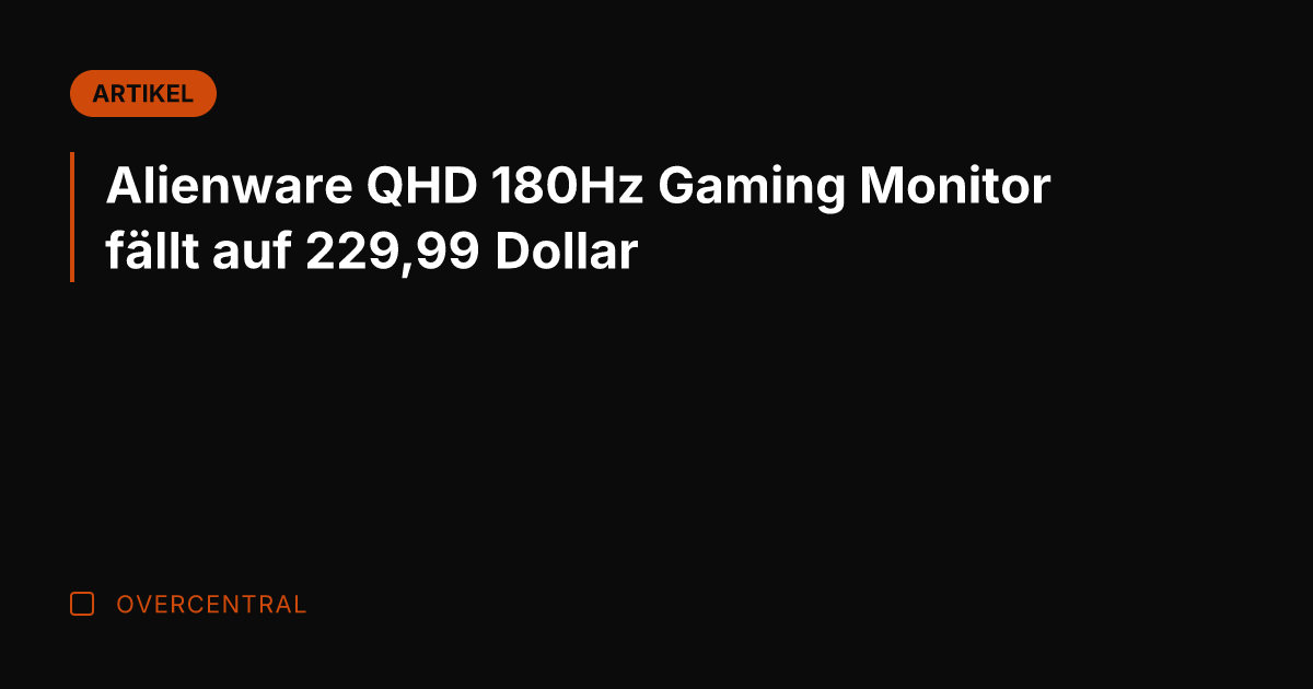 Alienware QHD 180Hz Gaming Monitor fällt auf 229,99 Dollar