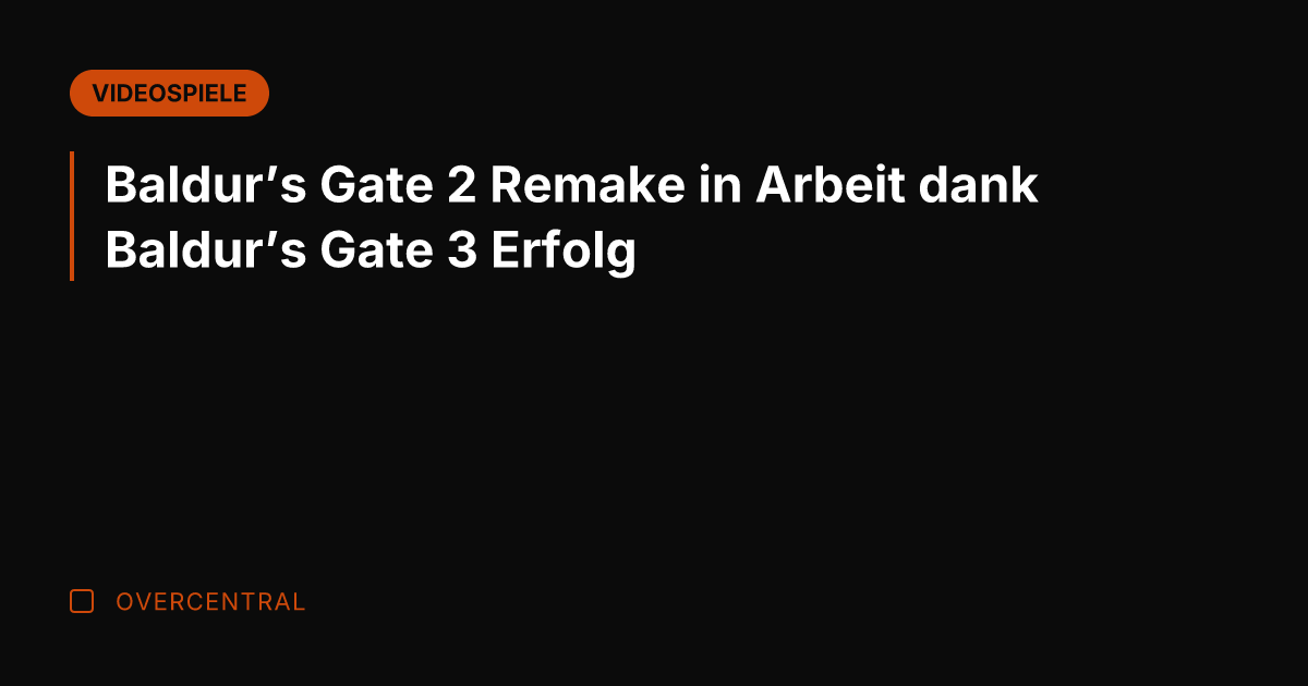 Baldur's Gate 2 Remake in Arbeit dank Baldur's Gate 3 Erfolg