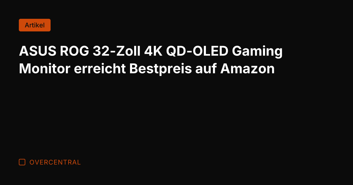 ASUS ROG 32-Zoll 4K QD-OLED Gaming Monitor erreicht Bestpreis auf Amazon