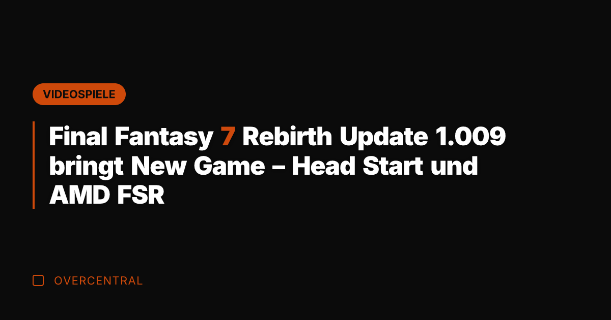 Final Fantasy 7 Rebirth Update 1.009 bringt New Game – Head Start