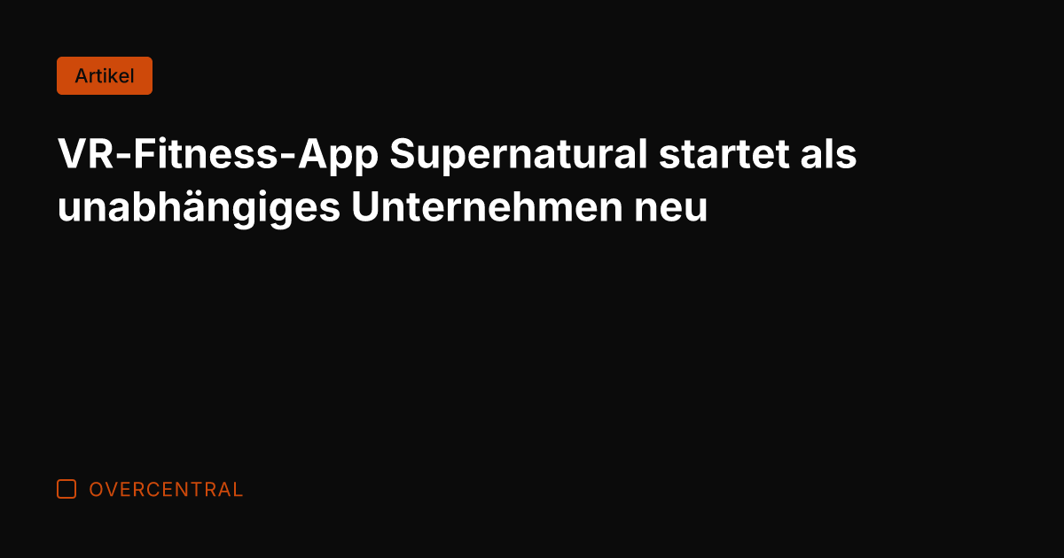 VR-Fitness-App Supernatural startet als unabhängiges Unternehmen neu
