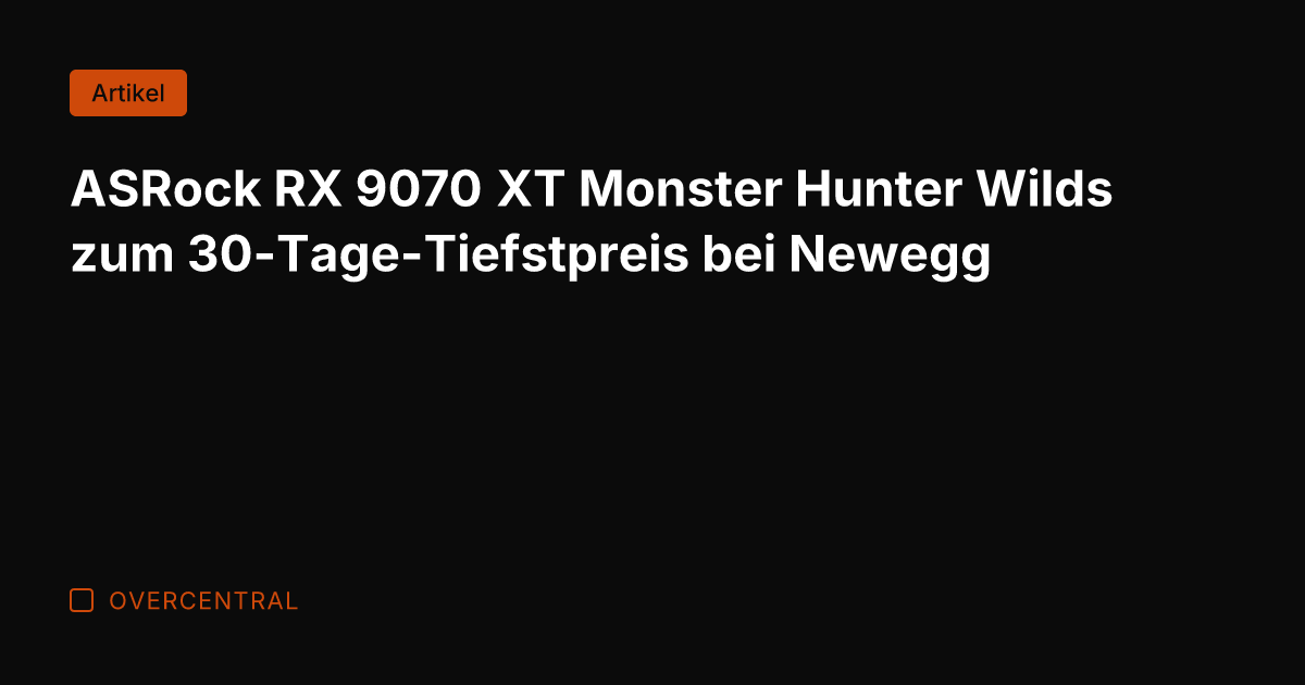 ASRock RX 9070 XT Monster Hunter Wilds zum 30-Tage-Tiefstpreis bei Newegg