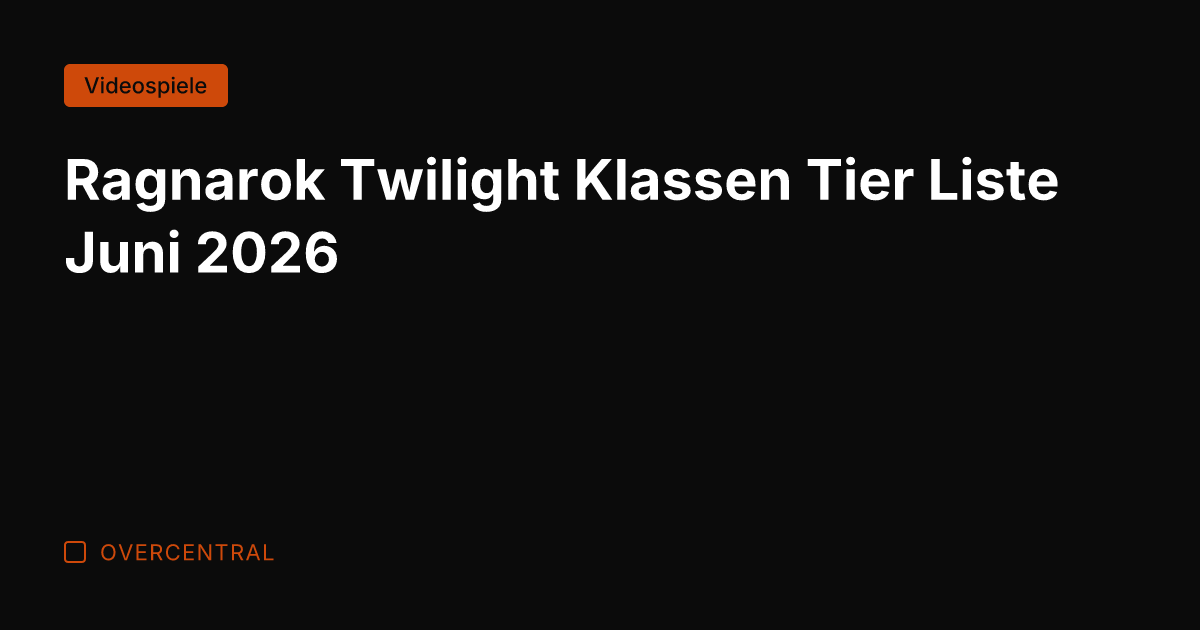 Ragnarok Twilight Klassen Tier Liste Juni 2026