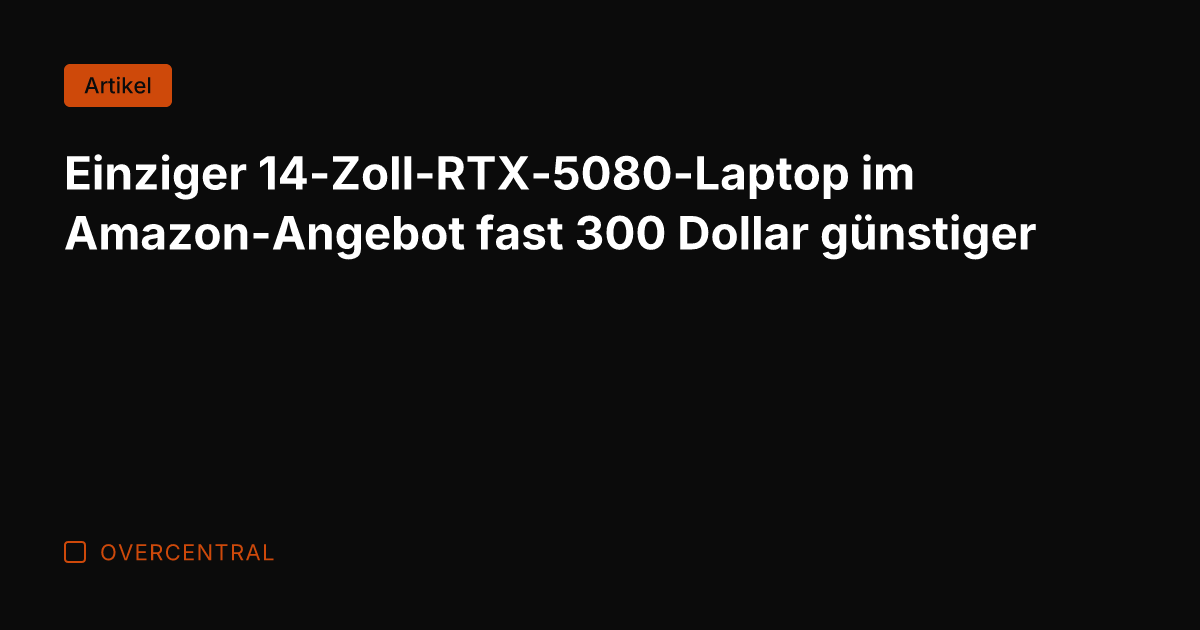 Einziger 14-Zoll-RTX-5080-Laptop im Amazon-Angebot fast 300 Dollar günstiger