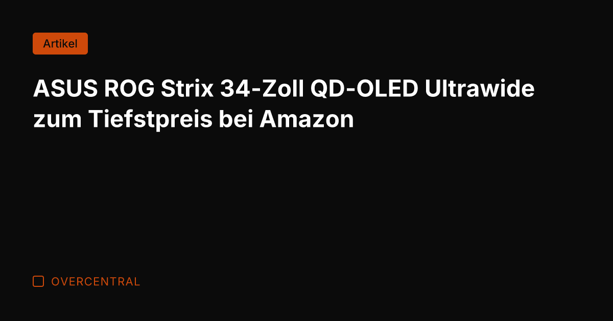 ASUS ROG Strix 34-Zoll QD-OLED Ultrawide zum Tiefstpreis bei Amazon