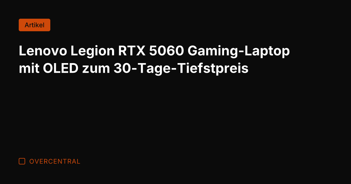 Lenovo Legion RTX 5060 Gaming-Laptop mit OLED zum 30-Tage-Tiefstpreis