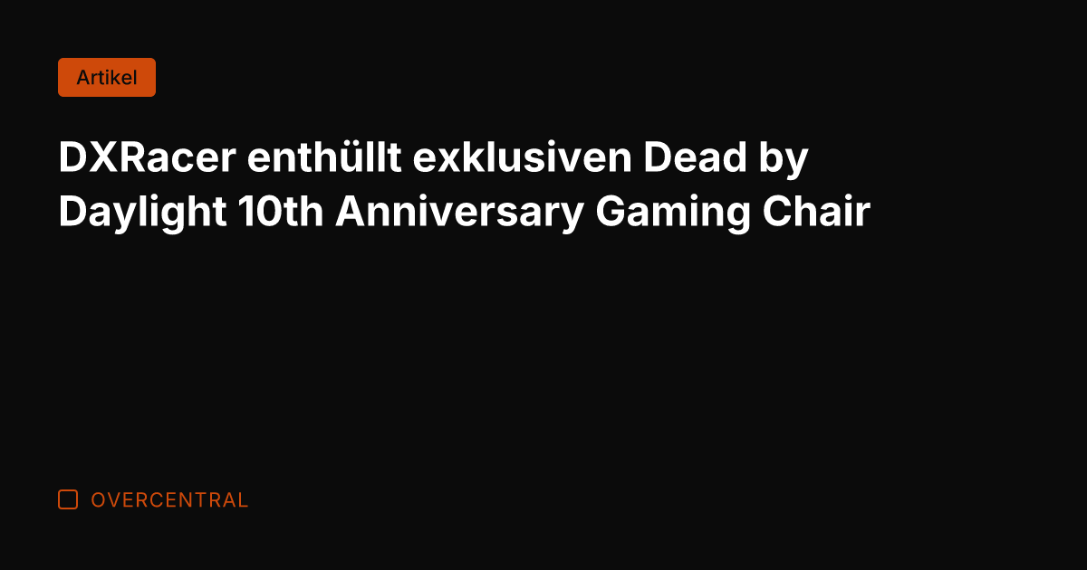 DXRacer enthüllt exklusiven Dead by Daylight 10th Anniversary Gaming Chair