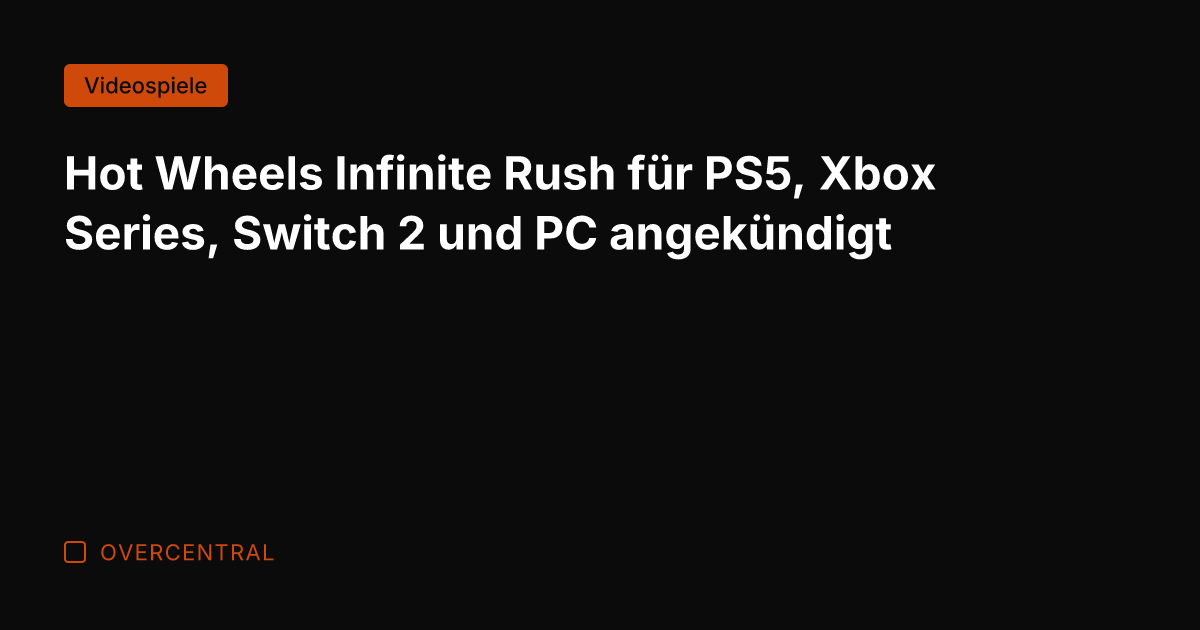 Hot Wheels Infinite Rush für PS5, Xbox Series, Switch 2 und PC