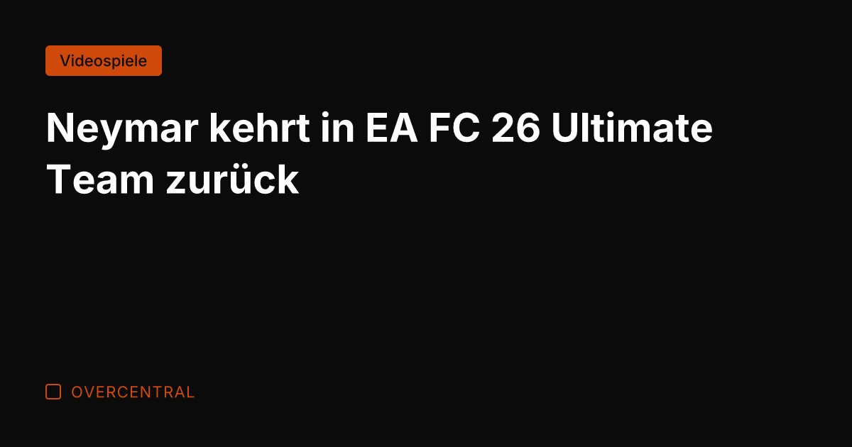 Neymar kehrt in EA FC 26 Ultimate Team zurück