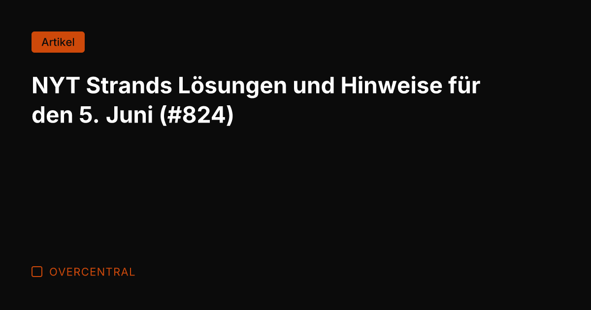 NYT Strands Lösungen und Hinweise für den 5. Juni (#824)