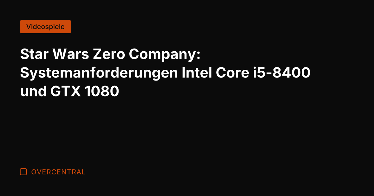 Star Wars Zero Company: Systemanforderungen Intel Core i5-8400 und GTX 1080