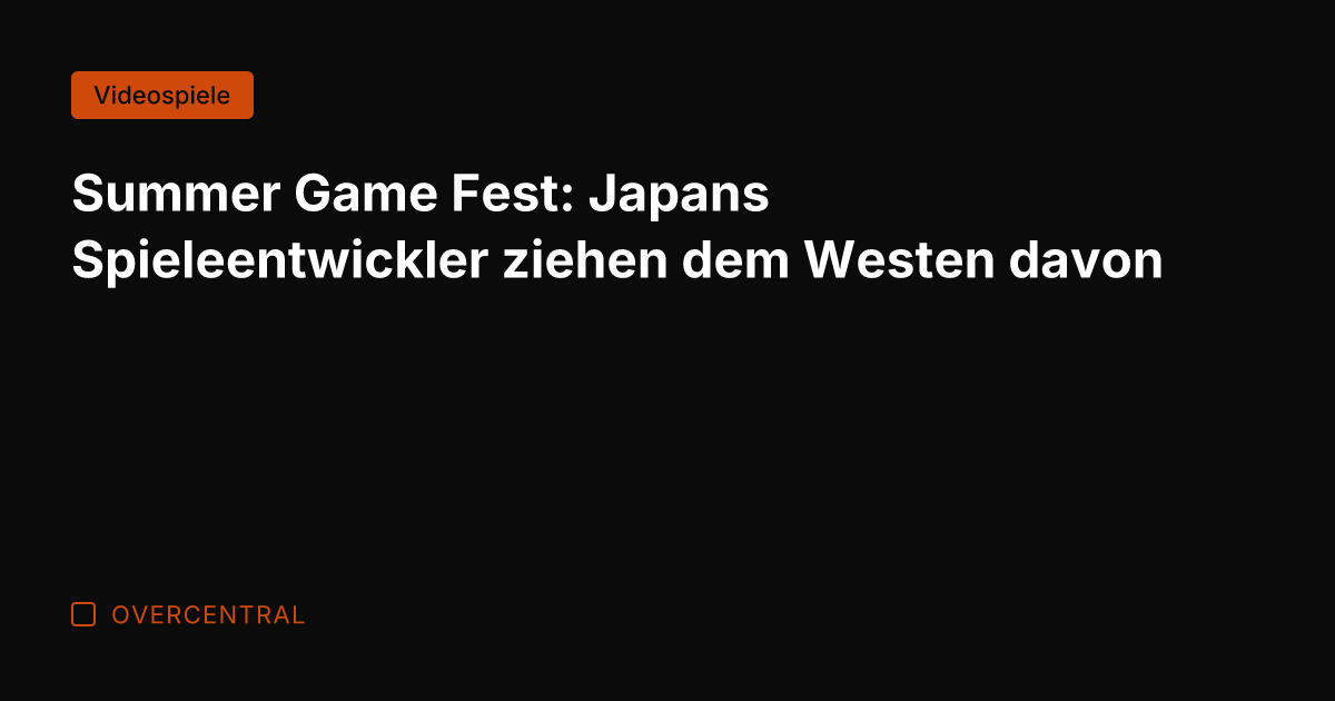 Summer Game Fest: Japans Spieleentwickler ziehen dem Westen davon