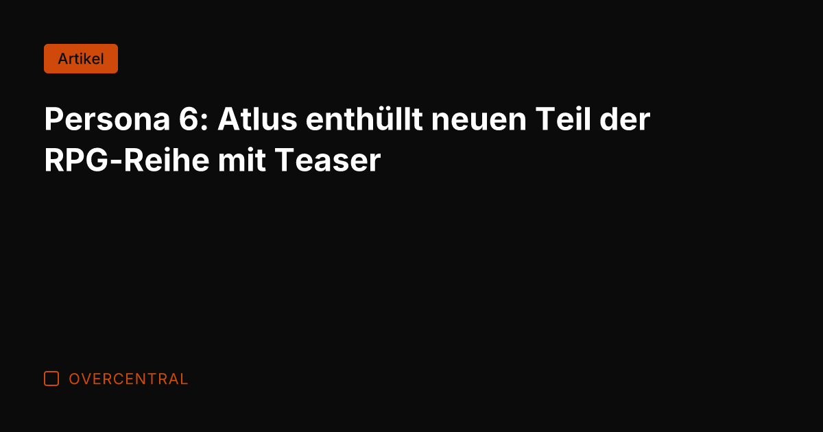 Persona 6: Atlus enthüllt neuen Teil der RPG-Reihe mit Teaser