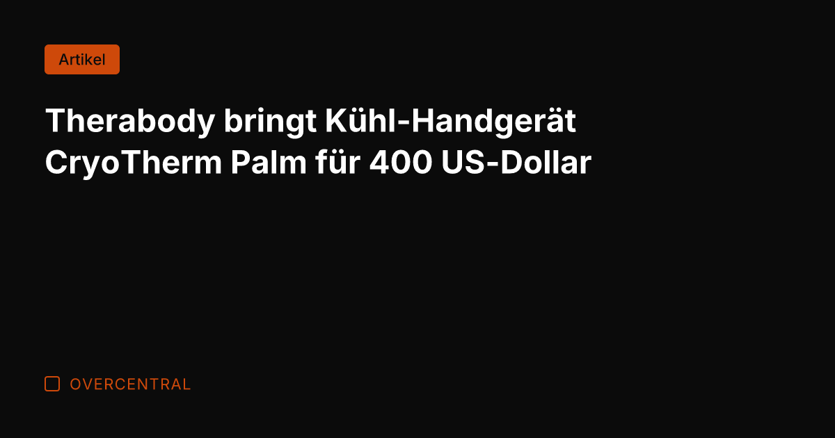 Therabody bringt Kühl-Handgerät CryoTherm Palm für 400 US-Dollar