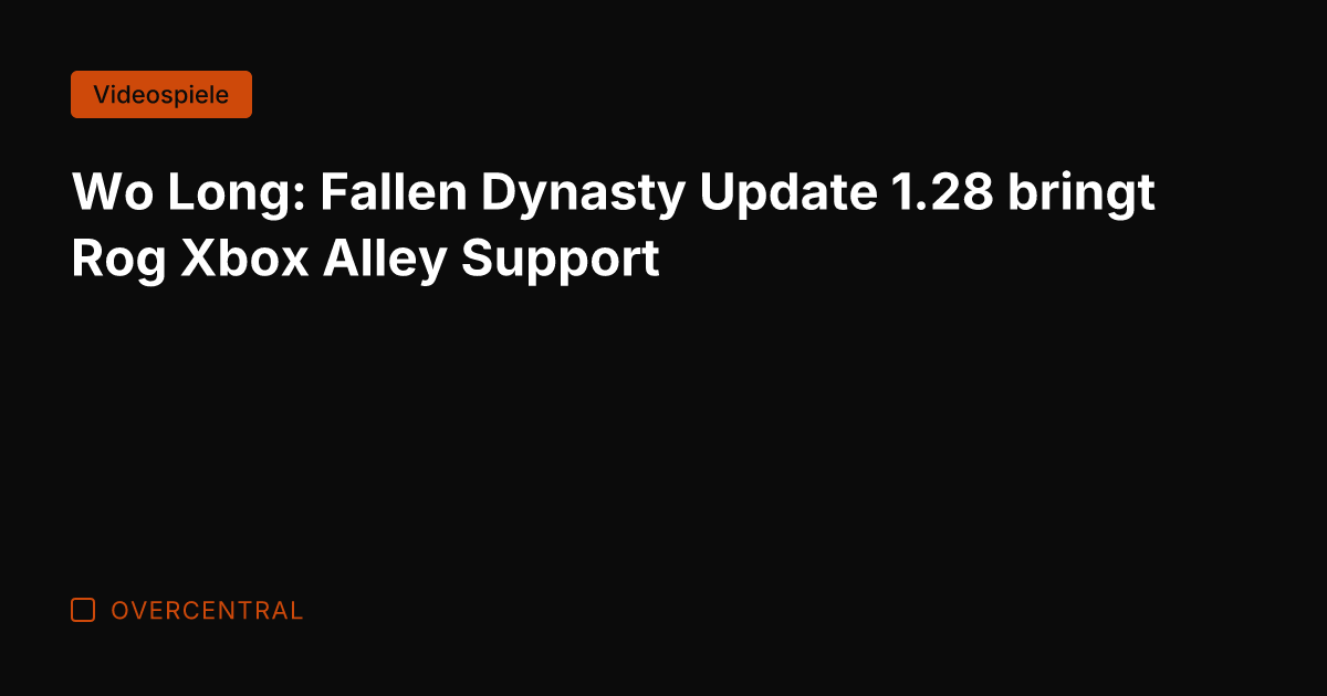 Wo Long: Fallen Dynasty Update 1.28 bringt Rog Xbox Alley Support