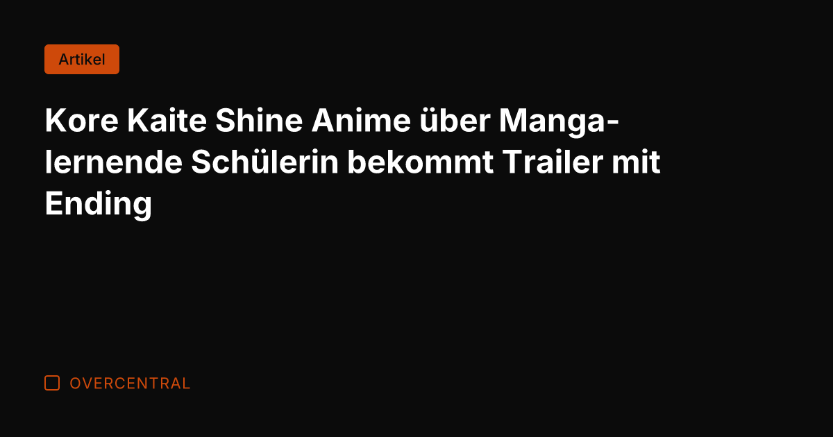 Kore Kaite Shine Anime über Manga-lernende Schülerin bekommt Trailer mit Ending