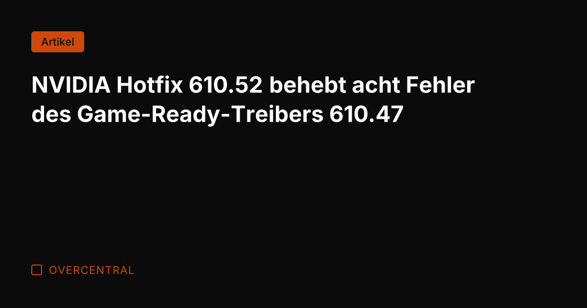 NVIDIA Hotfix 610.52 behebt acht Fehler des Game-Ready-Treibers 610.47