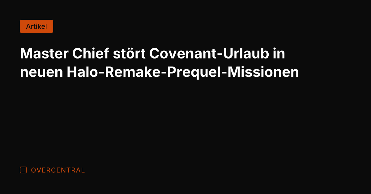 Master Chief stört Covenant-Urlaub in neuen Halo-Remake-Prequel-Missionen