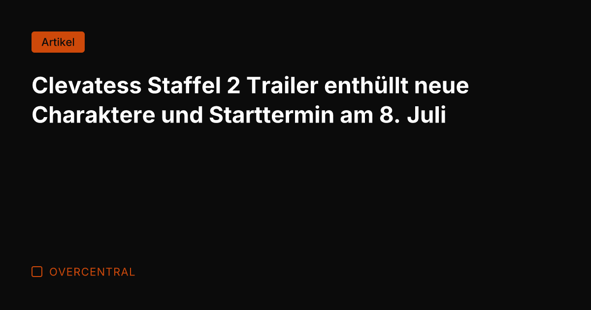 Clevatess Staffel 2 Trailer enthüllt neue Charaktere und Starttermin am 8. Juli