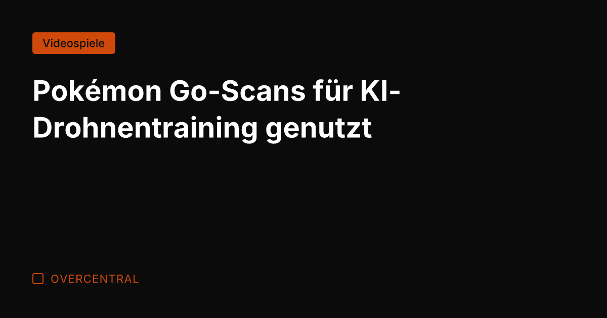 Pokémon Go-Scans für KI-Drohnentraining genutzt