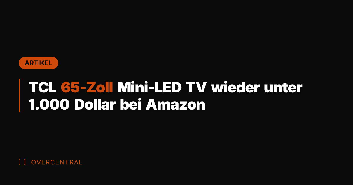 TCL 65-Zoll Mini-LED TV wieder unter 1.000 Dollar bei Amazon