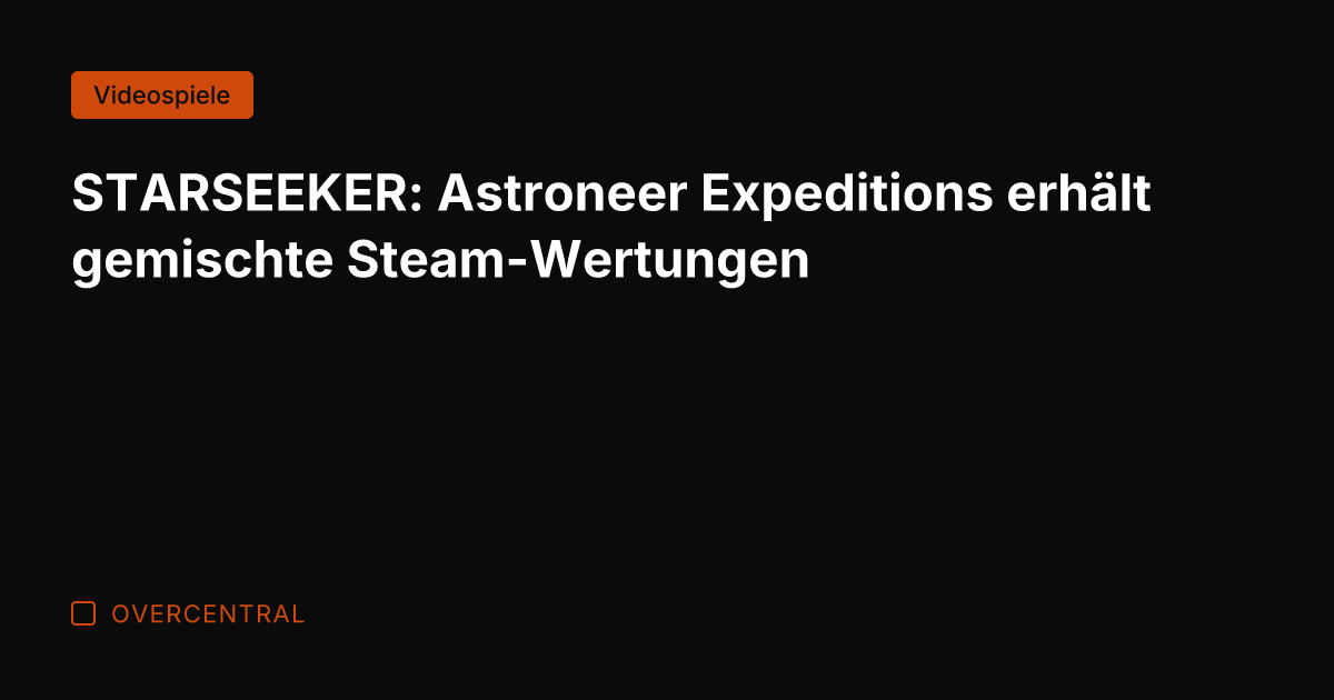STARSEEKER: Astroneer Expeditions erhält gemischte Steam-Wertungen