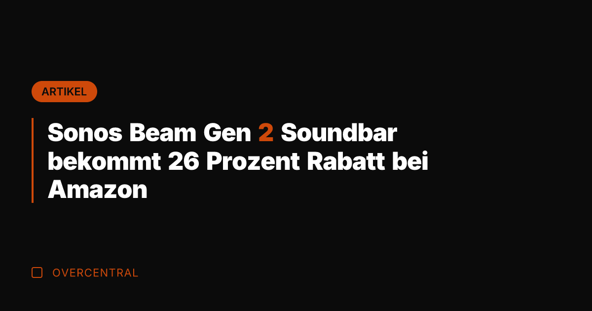 Sonos Beam Gen 2 Soundbar bekommt 26 Prozent Rabatt bei Amazon