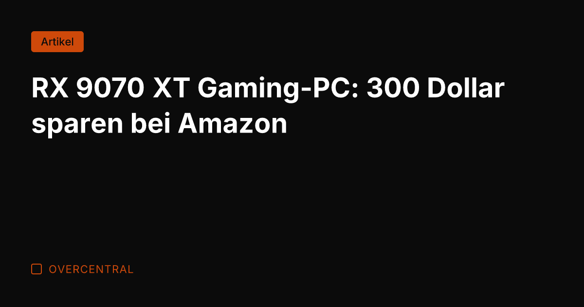 RX 9070 XT Gaming-PC: 300 Dollar sparen bei Amazon
